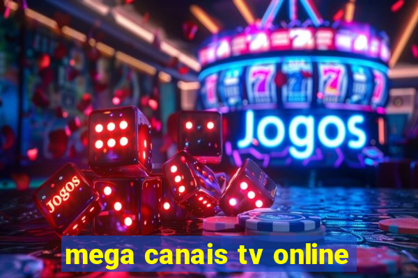 mega canais tv online